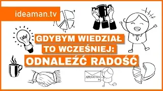 ODNALEŹĆ RADOŚĆ - Gdybym to wiedział wcześniej