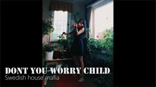 Violin Cover Dont you worry child - Swedish house mafia