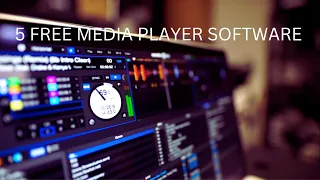 5 BEST FREE MEDIA PLAYER SOFTWARE