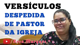 VERSÍCULOS DESPEDIDA DE PASTOR DA IGREJA - Rosa Marques