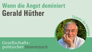 Gerald Hüther: Wenn die Angst dominiert | Gesellschaftspolitischer Stammtisch | EthikCenter