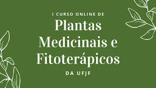 Aula 2 - I Curso Online de Plantas Medicinais e Fitoterápicos da UFJF