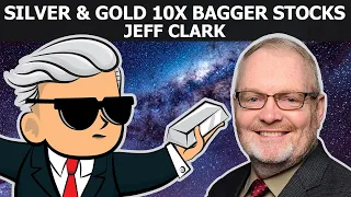 Silver & Gold 10x Bagger Potential Stocks - Jeff Clark