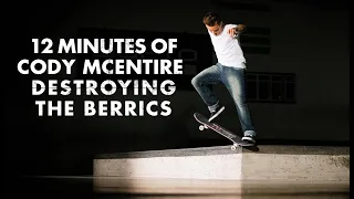 12 Minutes Of Cody McEntire Destroying The Berrics