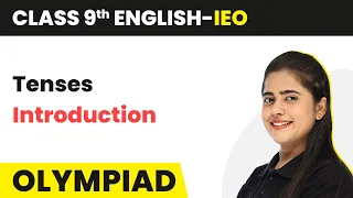 Class 9 International English Olympiad (IEO) | Tenses - Introduction