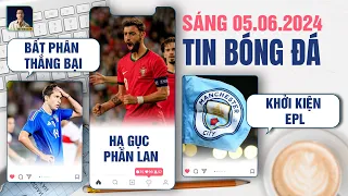 TIN BÓNG ĐÁ 5/6: ITALIA BẤT PHÂN THẮNG BẠI, BỒ ĐÀO NHA HẠ GỤC PHẦN LAN, MAN CITY KHỞI KIỆN EPL