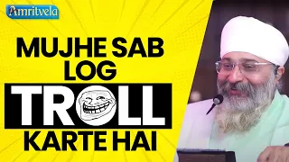 MUJHE SAB LOG TROLL KARTE HAI - AMRITVELA TRUST.