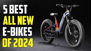 Top 5 Best All New Electric Bikes 2024 - Best Ebikes 2024