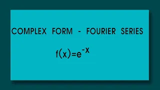 Find the complex form of Fourier series of f(x)=e^-x   in x = -1 to +1