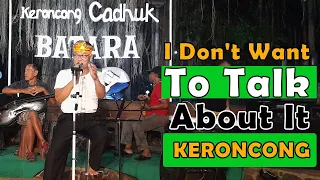 Keroncong I Don't Want To Talk About It - Rod Stewart - Cover By Keroncong Cadhuk Batara