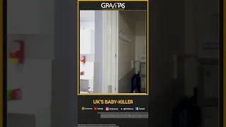 Gravitas: UK's baby killer | Gravitas Shorts