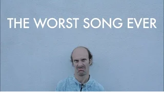 The Worst Song Ever