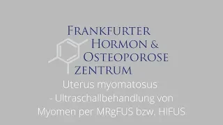 Uterus myomatosus - Ultraschallbehandlung von Myomen per MRgFUS bzw HIFUSS