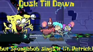 Dusk Till Dawn but Spongebob sings it (ft. Patrick Star)