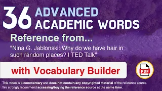 36 Advanced Academic Words Ref from "Why do we have hair in such random places? | TED Talk"