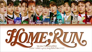 SEVENTEEN 'HOME;RUN' Lyrics (세븐틴 홈런 가사) (Color Coded Lyrics)