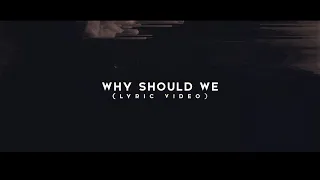 CHASE WRIGHT - Why Should We (Official Lyric Video)