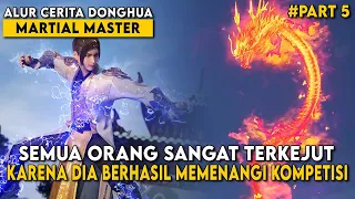 BERHASIL MENGALAHKAN MURID TERBAIK DAN MEMENANGI KOMPETISI INI - Alur Cerita Martial Master Part 5