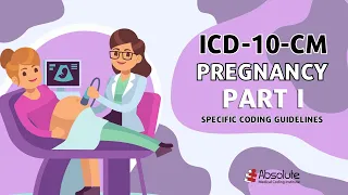ICD-10-CM Specific Coding Guidelines - Pregnancy Part I