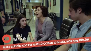 Suat Hüsnü Çoban İçin Ağlıyor 399. Bölüm