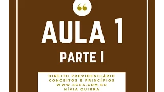 AULA 01 - DIREITO PREVIDENCIÁRIO - CONCEITO + PRINCÍPIOS - Parte I - Nívia Guirra