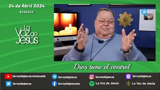 Dios tiene el control : 24 de Abril 2024 #240424