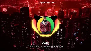 Azis - Ti za men si samo SEX / Азис - Ти за мен си само секс (REMIX)