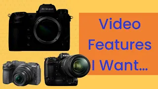 What I Want from a Z6III or Z8 | Video Features I like from the Z30 and Z9