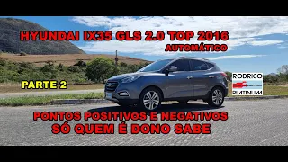 Hyundai IX35 GLS 2.0 Top Pontos Positivos e Negativos Só Quem é Dono Sabe Parte 2