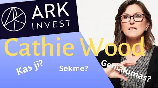 ARK Invest. Cathie Wood.  Investavimas, akcijos, fondai