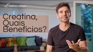 CREATINA , QUAIS BENEFÍCIOS? | MARCIO ATALLA