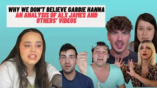 Why We Don't Believe Gabbie Hanna | An Analysis of Alx James and Others’ Videos