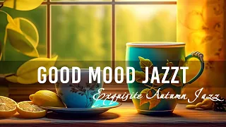 Good Mood Jazz ☕ Exquisite Autumn Jazz and Ethereal August Bossa Nova Music for Relax