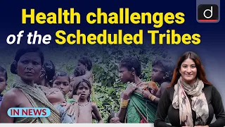 Health challenges of the Scheduled Tribes | IN NEWS I Drishti IAS  English