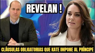 SUCEDIO HOY ! REVELAN ! LAS CLÁUSULAS OBLIGATORIAS QUE KATE MIDDLETON IMPONE AL PRÍNCIPE WILLIAM