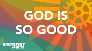GOD IS SO GOOD | A Discovery Kids Worship Cover | Preschool Lyrics & Motions