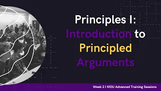 Principled Arguments - Advanced Training Debate Workshop: Week 2 (Term 2)