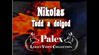 Nikolas - Tedd a dolgod -video by palex