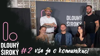 Vše je o komunikaci | Dlouhý Široký #2