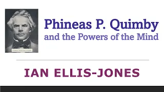 Phineas P. Quimby and the Powers of the Mind - Dr Ian Ellis-Jones