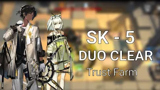 [Arknights] SK - 5 Duo Clear - Trust Farm ( Thorns & Kaltist )