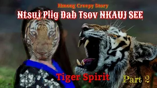 Ntsuj plig dab tsov NKAUJ SEE Tiger spirit ( part 2 ) 6/1/2023