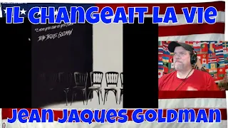 Il changeait la vie - Jean Jaques Goldman - REACTION