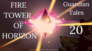 Fire Tower of Horizon! Lvl 20 + tips - Guardian Tales