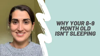 WHY YOUR 8-9 MONTH OLD WON'T SLEEP