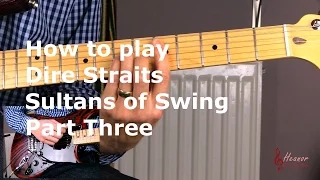 How to play Sultans of Swing by Dire Straits - Part Three - Guitar Lesson Tutorial