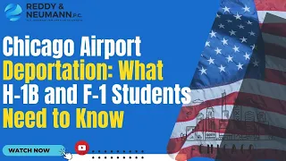 Chicago Airport Deportation: What H-1B and F-1 Students Need to Know