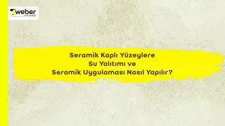 Seramik kaplı yüzeylere su yalıtımı ve seramik uygulaması nasıl yapılır?