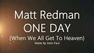 Matt Redman One Day (When We All Get To Heaven) lyric video