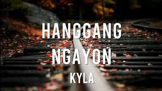 Hanggang Ngayon Lyrics - Kyla